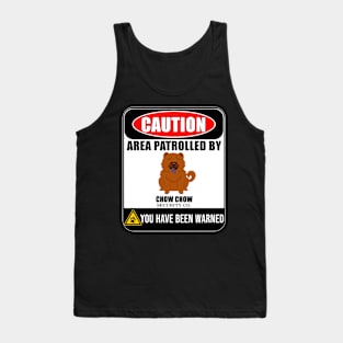 Caution Area Patrolled By Chow Chow Security  - Gift For Chow Chow Owner Chow Chow Lover Tank Top